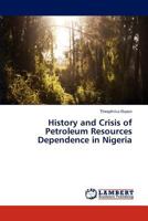 History and Crisis of Petroleum Resources Dependence in Nigeria 365931742X Book Cover