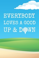 Everybody Loves A Good Up And Down: Funny 2 Year Undated Weekly Planner For Golf Players 1696112834 Book Cover