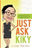 Just Ask Kiky:: A Single Parents Guide to Being Broke and Having a Social Life 1977656498 Book Cover