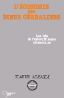 L'économie des dieux céréaliers: Des lois de l'autosuffisance alimentaire (Bibliothèque Du Développement) (French Edition) 2738403417 Book Cover