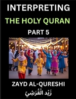 Interpreting The Holy Quran (Part 5)- Divine Lessons for Kids, Young and Adults, Essays on Divine Guidance Philosophy, Spiritualism and Human ... Wisdom, Divine Words, Human Hearts, Islam T B0FKD2X62M Book Cover