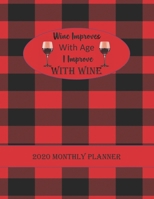 Wine Improves With Age I Improve With WINE: A Wine Lover's 2020 Monthly Planner. 2 page dated weekly spread. 1706959796 Book Cover