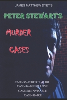 Peter Stewart's Murder Cases 36-37-38-39: CASE 36 PERFECT ALIBI=37=COERCING=38=INVISIBLE=39=ICE B0FQ46ML3S Book Cover