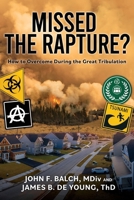 Missed the Rapture?: How to Overcome during the Great Tribulation 1662851774 Book Cover