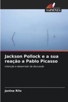 Jackson Pollock e a sua reação a Pablo Picasso (Portuguese Edition) 6200731020 Book Cover
