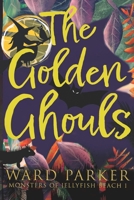 The Golden Ghouls: A paranormal mystery adventure 1957158158 Book Cover