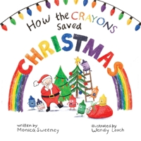How the Crayons Saved Christmas 1338804375 Book Cover