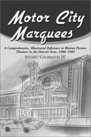 Motor City Marquees: A Comprehensive, Illustrated Reference to Motion Picture Theaters in the Detroit Area 1906-1922 0899509150 Book Cover