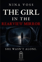 The Girl in the Rearview Mirror: She Wasn’t Alone B0H1VQZJ4G Book Cover