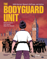 The Bodyguard Unit: Edith Garrud, Women's Suffrage, and Jujitsu B0BP7SQR5X Book Cover
