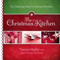 The Christmas Kitchen: The Gathering Place for Making Memories 1416587659 Book Cover