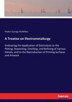 A Treatise on Electrometallurgy 333738272X Book Cover