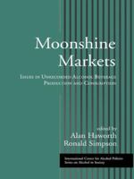 Moonshine Markets: Issues in Unrecorded Alcohol Beverage Production and Consumption 1138976423 Book Cover