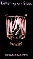 Lettering on Glass (Glass Handbooks) 0295981547 Book Cover