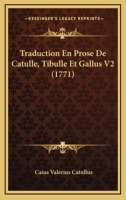 Traduction En Prose De Catulle, Tibulle Et Gallus V2 (1771) 1166332683 Book Cover