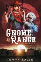 Gnome on the Range: Otherworld Outlaws 1 B0C76R68VQ Book Cover