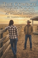 The Cowboy Next Door at Willow Ranch: A Small Town Clean Cowboy Romance B0GPNLZSR8 Book Cover