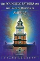 The Founding Fathers and the Place of Religion in America 069112602X Book Cover