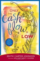 Only the Cash Flow Is Low: Warm and Witty Wisdom...West Indian Style! 1598863479 Book Cover