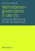 Mehrebenengovernance in Der Eu: Deutsche Mitwirkung an Der Rechtsetzung 3531160893 Book Cover