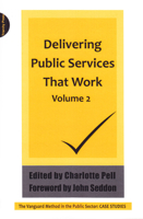 Delivering Public Services That Work - Volume 2: The Vanguard Method in the Public Sector: Case Studies 1908009683 Book Cover