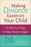 Making Divorce Easier on Your Child: 50 Effective Ways to Help Children Adjust 0809294192 Book Cover