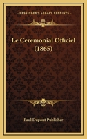 Le Ceremonial Officiel 1167600568 Book Cover
