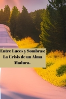 Entre Luces y Sombras: La Crisis de un Alma Madura B0C87NBWTL Book Cover