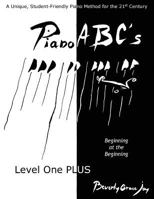 Piano ABC's Level One PLUS: Beginning at the Beginning 1517358493 Book Cover