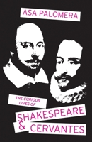 The Curious Lives of Shakespeare and Cervantes 1911501135 Book Cover