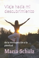 Viaje hacia mi descubrimiento: de la introspección a la plenitud (Spanish Edition) B0F7D5P2H6 Book Cover