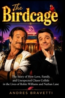THE BIRDCAGE: The Story of How Love, Family, and Unexpected Chaos Collide in the Lives of Robin Williams and Nathan Lane B0H58LN992 Book Cover