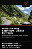 Przedsiębiorczy Ekosystem i Zielona Inżynieria: Przedsiębiorczość, Ekosystem, Zielona Inżynieria, Technologia Blockchain 6202570873 Book Cover