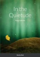 In the Quietude: Collection 1. 1458336212 Book Cover