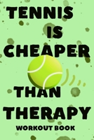 Tennis Is Cheaper Than Therapy: Workout Book and Ode to the Great Game of Tennis B084NXBT71 Book Cover