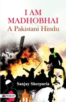 I am Madhobhai: A Pakistani Hindu 9355212828 Book Cover