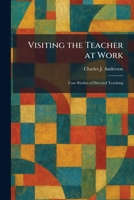 Visiting the Teacher at Work: Case Studies of Directed Teaching 1026070732 Book Cover