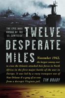 Twelve Desperate Miles: The Epic World War II Voyage of the SS Contessa 0307590372 Book Cover