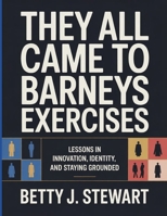 They All Came To Barneys Exercises: Lessons in Innovation, Identity, and Staying Grounded B0FTTRQJD1 Book Cover