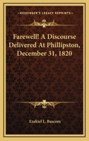 Farewell! a Discourse Delivered at Phillipston, December 31, 1820 1432635980 Book Cover