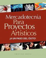 Mercadotecnia para proyectos art�sticos. �A un paso del �xito! 1456356046 Book Cover