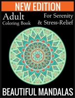 New Edition Adult Coloring Book For Serenity & Stress-Relief Beautiful Mandalas: (Adult Coloring Book Of Mandalas ) 1697436579 Book Cover