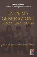 LA PRIMA GENERAZIONE SENZA UNA GUIDA: Non serve sapere tutto. Serve esserci (Italian Edition) B0GW7M34RF Book Cover