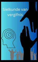Sielkunde van vergifnis B0C2RP3DRH Book Cover