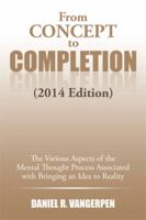 From Concept to Completion: The Various Aspects of the Mental Thought Proocess Associated with Bringing and Idea to Reality 1499039492 Book Cover