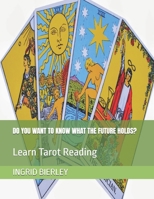 DO YOU WANT TO KNOW WHAT THE FUTURE HOLDS?: Learn Tarot Reading B0GQGNG786 Book Cover