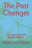 The Past Changes: The Experimental Stages, Book 1 B0G4M4X2V2 Book Cover