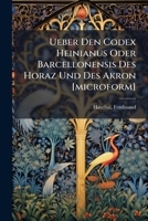 Ueber Den Codex Heinianus Oder Barcellonensis Des Horaz Und Des Akron 1248122534 Book Cover