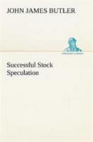 Successful Stock Speculation 1523897708 Book Cover