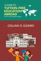 A Guide to Tuition Free Education Abroad: How to Study Abroad for Free 1326737368 Book Cover